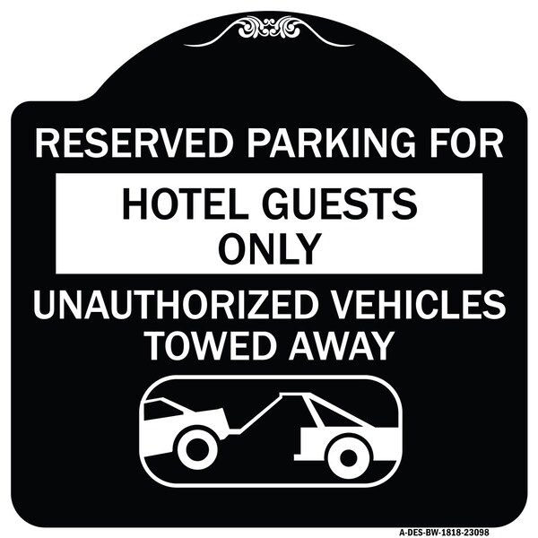 Signmission Reserved Parking for Hotel Guests Unauthorized Vehicles Towed Away Alum, 18" x 18", BW-1818-23098 A-DES-BW-1818-23098 - main